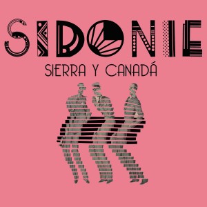 Sidonie, “Sierra y Canadá” - theborderlinemusic.com