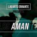 Lagarto Errante lanza el Videoclip «Los Amantes»