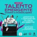 Arranca la segunda edición del concurso nacional TALENTO EMERGENTE “Ciudad de Guadalajara”.