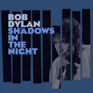 Bob Dylan, nuevo disco: Shadows In The Night - theborderlinemusic.com